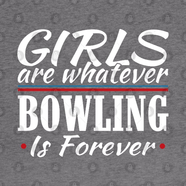 Girls are Whatever Bowling is Forever Athletic T-Shirt by Mommag9521